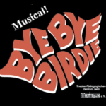 Neue Termine „Bye Bye Birdie“!